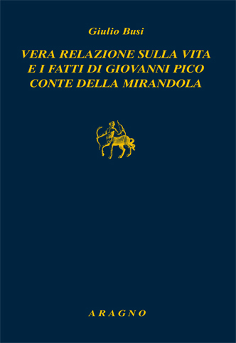 VERA RELAZIONE SULLA VITA E I FATTI DI GIOVANNI PICO CONTE DELLA MIRANDOLA