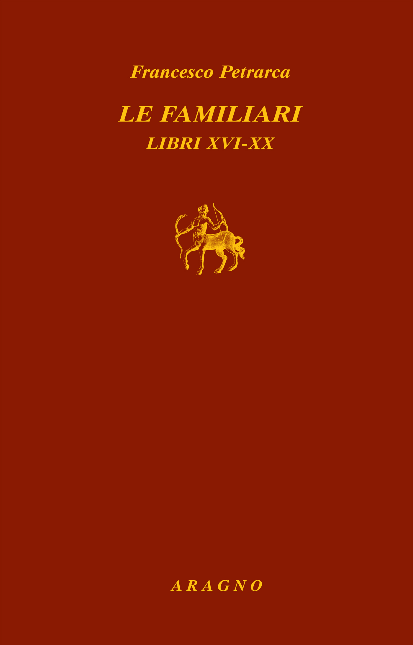 LE FAMILIARI. LIBRI XVI-XX
