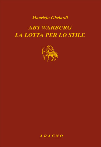 ABY WARBURG. LA LOTTA PER LO STILE