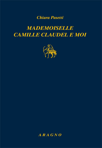 MADEMOISELLE CAMILLE CLAUDEL E MOI