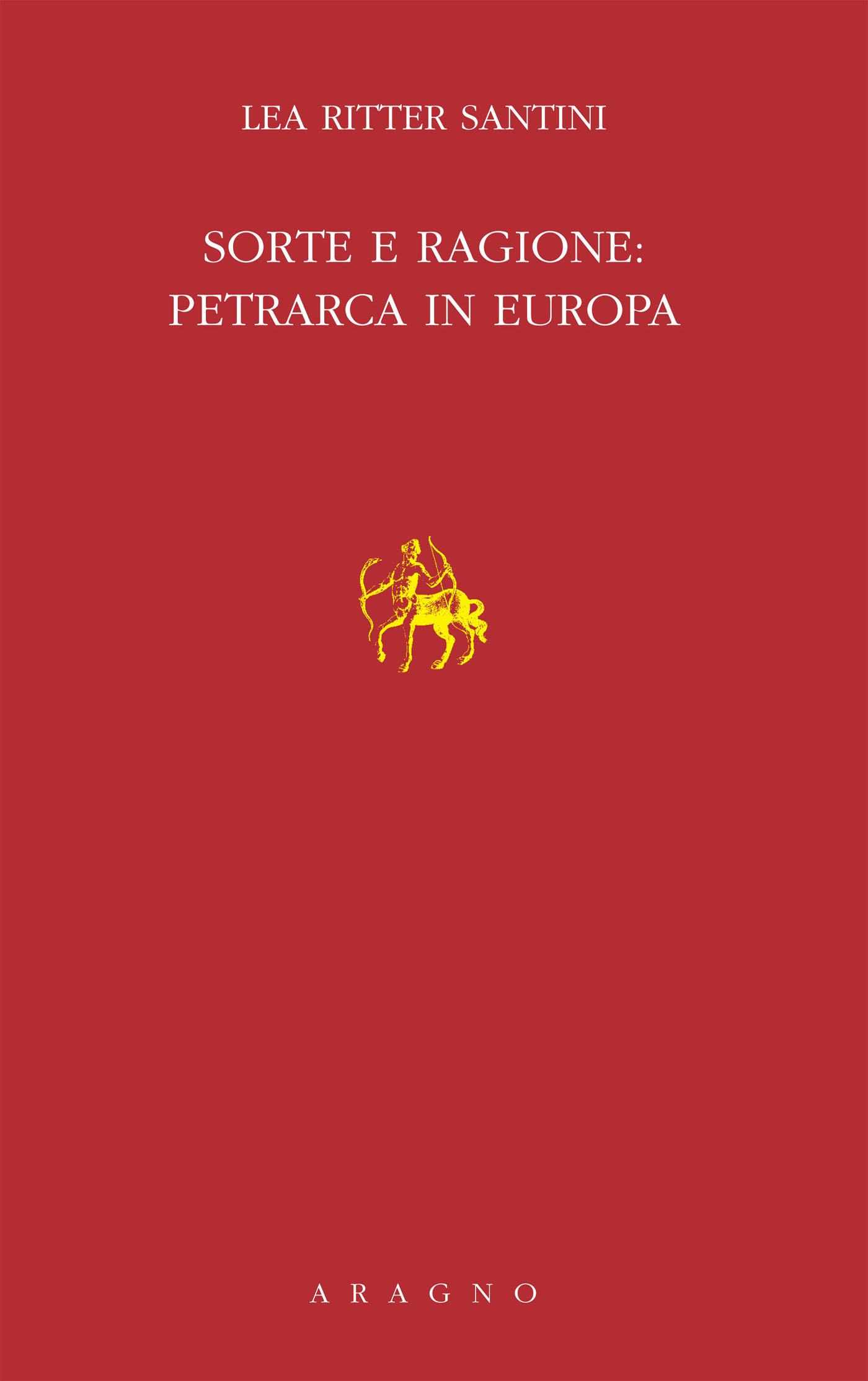 SORTE E RAGIONE: PETRARCA IN EUROPA