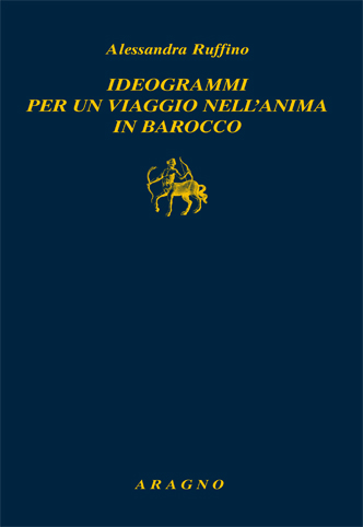 IDEOGRAMMI PER UN VIAGGIO NELL'ANIMA IN BAROCCO