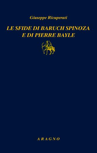 LE SFIDE DI BARUCH SPINOZA E DI PIERRE BAYLE