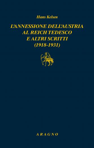 L'ANNESSIONE DELL'AUSTRIA AL REICH TEDESCO E ALTRI SCRITTI