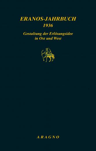 Gestaltung der Erlösungsidee in Ost und West (1) - Eranos-Jahrbuch IV/1936