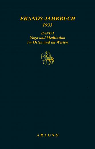 Yoga und Meditation im Osten und im Westen - Eranos-Jahrbuch 1/1933